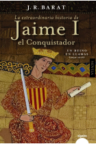 LA EXTRAORDINARIA HISTORIA DEL REY  JAIME I EL CONQUISTADOR