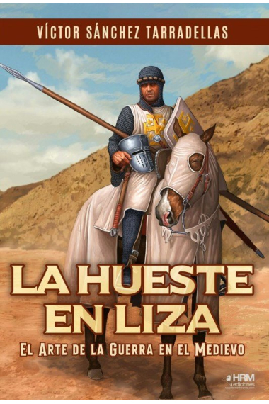 La Hueste en liza. El arte de la guerra en el Medievo