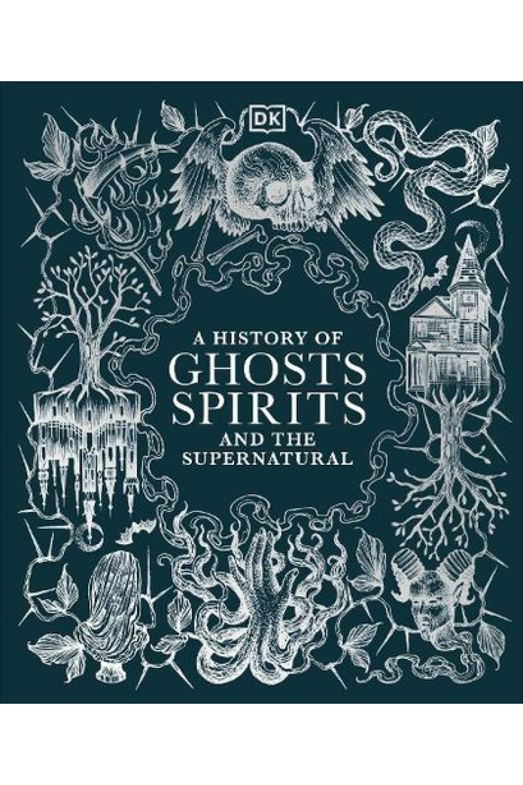 A History of Ghosts, Spirits and the Supernatural