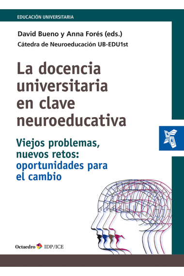 La docencia universitaria en clave neuroeducativa. Viejos problemas, nuevos retos: oportunidades para el cambio