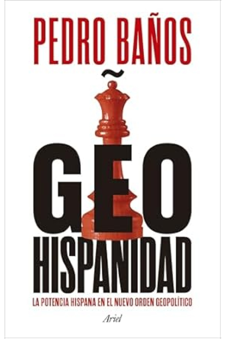 Geohispanidad. La potencia hispana en el nuevo orden geopolítico