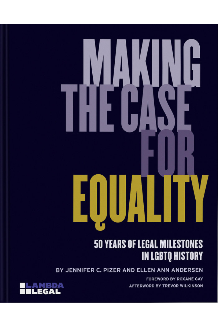 Making the Case for Equality. 50 Years of Legal Milestones in LGBTQ History