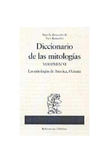 Diccionario de las mitologías. Volúmen VI : las mitologías de América, África y Oceanía