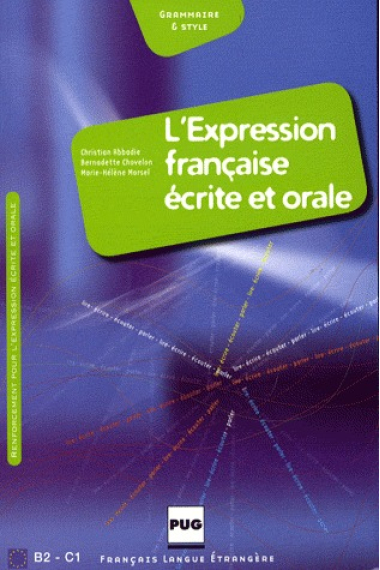 L'expression française écrite et orale. (Reimpr. 2009)