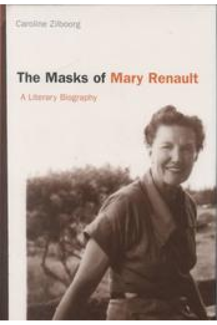 The masks of Mary Renault: A literary biography