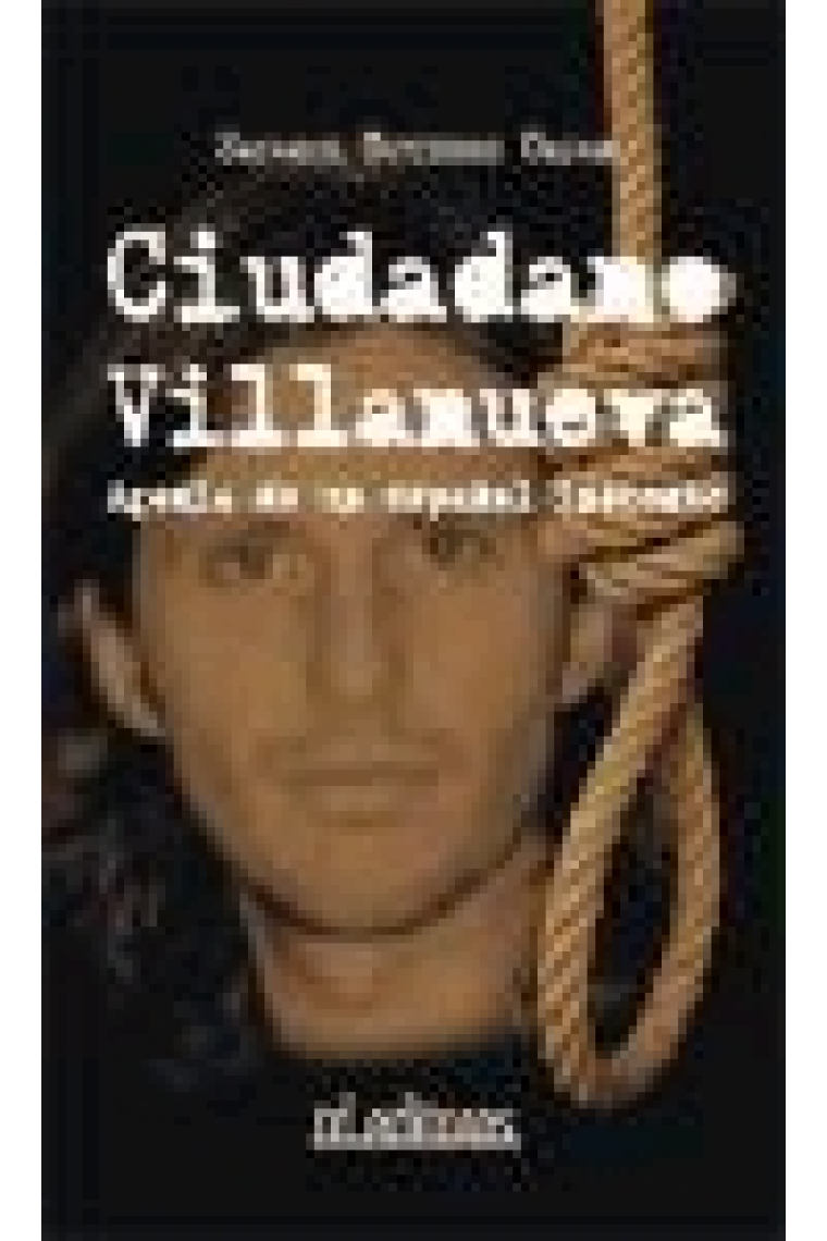 Ciudadano Villanueva: Agonía de un español inocente