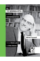 El yo minimalista y otras conversaciones (Incluye Deseo y placer de Gilles Deleuze)