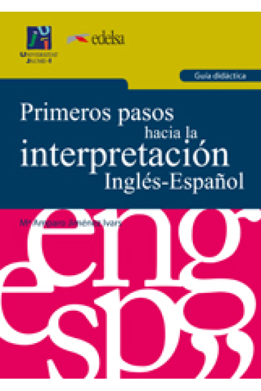 Primeros pasos hacia la interpretación Inglés-Español. Guía didáctica