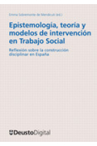 Epistemología, teoría y modelos de intervención en trabajo social : reflexiones sobre la construcción disciplinar en España (Libro digital)