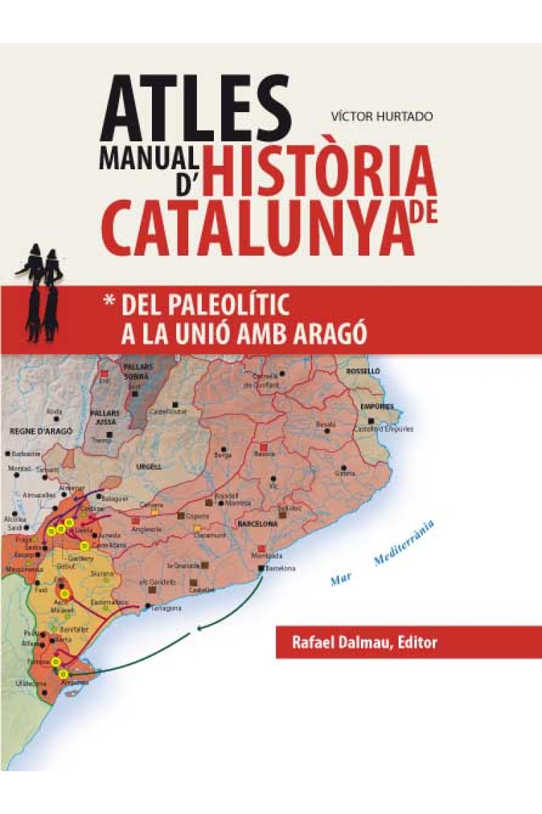 Atles Manual de la Història de Catalunya. Vol.1. Del Paleolític a la unió amb Aragó