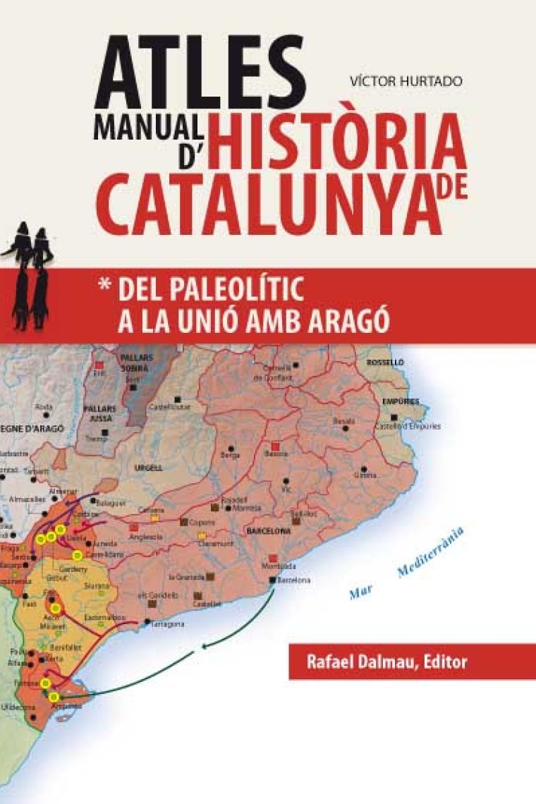 Atles Manual de la Història de Catalunya. Vol.1. Del Paleolític a la unió amb Aragó