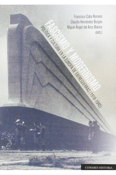 Fascismo y modernismo. Política y cultura en la Europa de entreguerras (1918-1945)