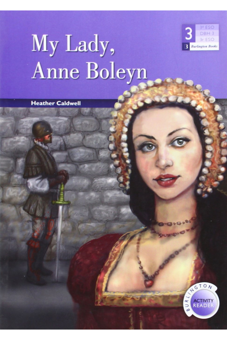 My Lady, Anne Boleyn - Burlington Activity Readers - 3º ESO