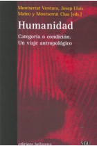 Humanidad. Categoría o condición. Un viaje antropológico