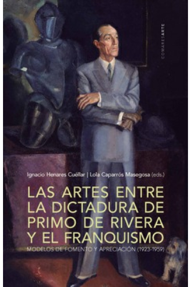 Las artes entre la dictadura de Primo de Rivera y el franquismo. Modelos de fomento y apreciación (1923-1959)