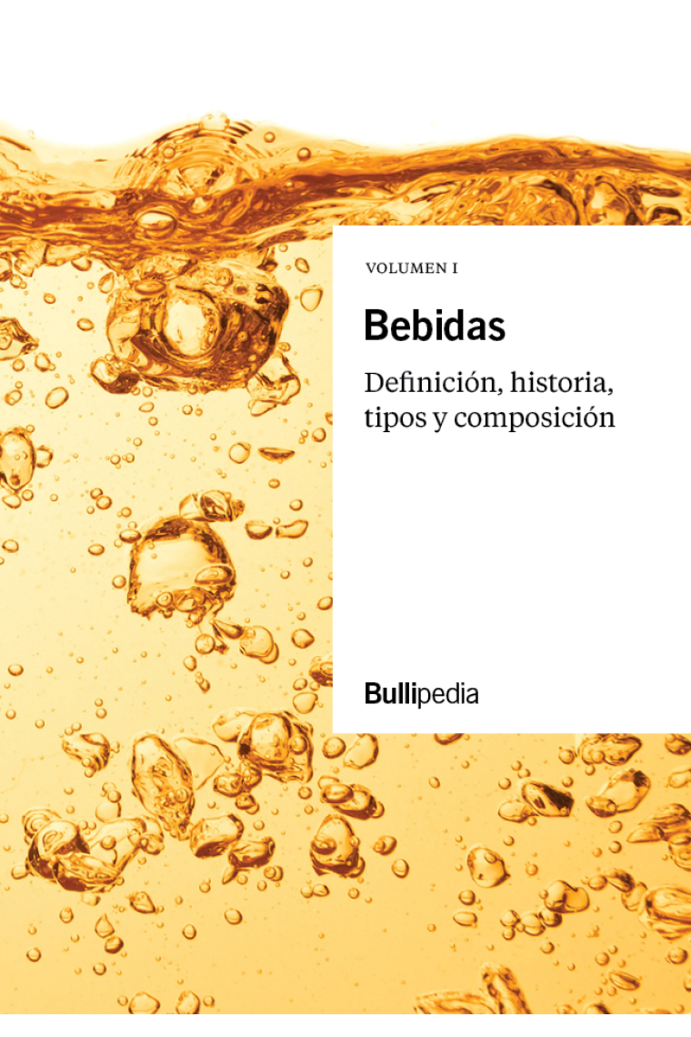 Bebidas (vol. I). Definición, historia, tipos y composición (Bullipedia)