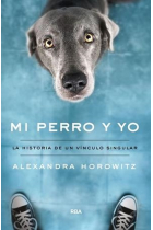 Mi perro y yo. La historia de un vínculo singular