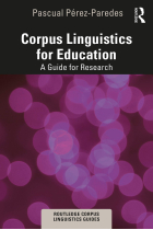 Corpus Linguistics for Education: A Guide for Research (Routledge Corpus Linguistics Guides)