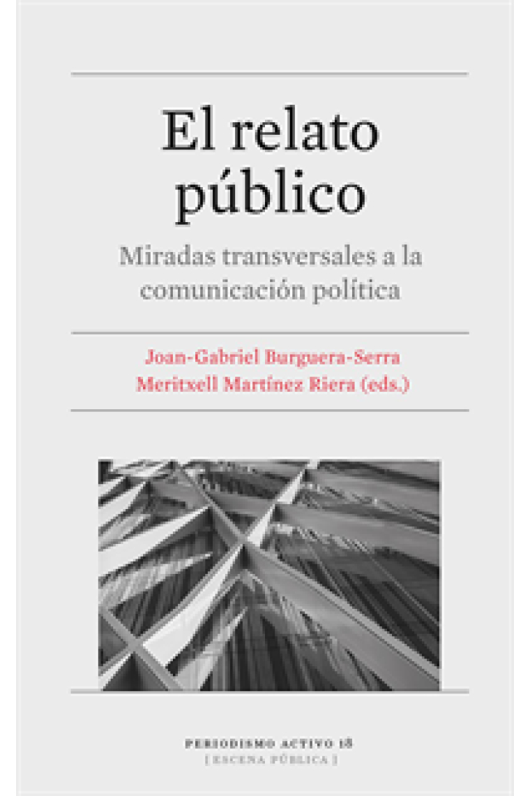 El relato público. Miradas transversales a la comunicación política