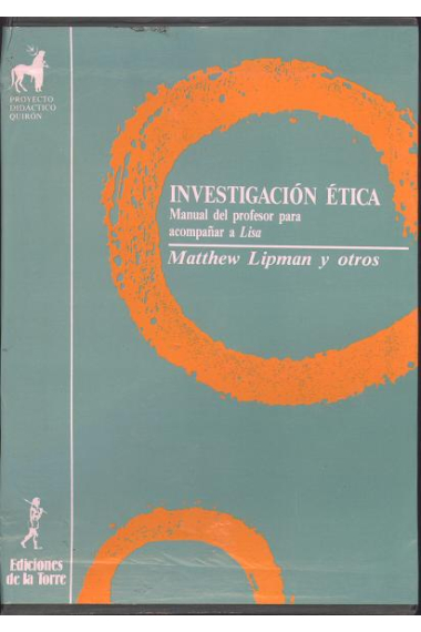 Investigación ética. Manual del profesor para acompañar a Lisa