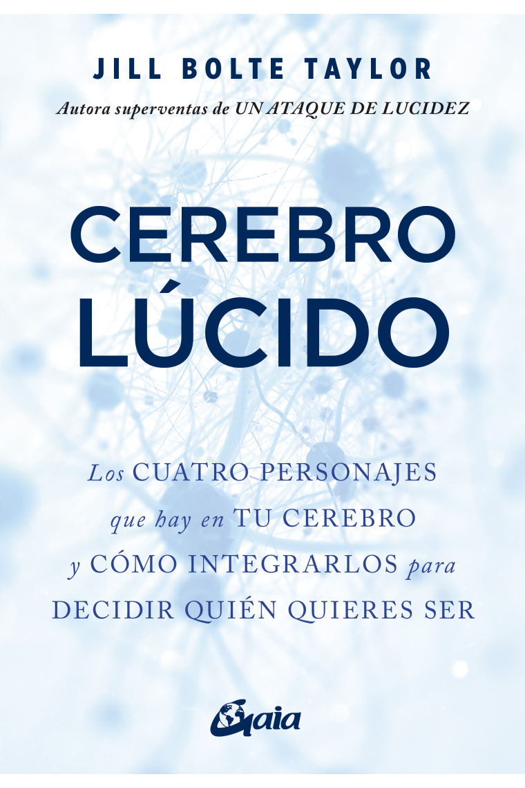 Cerebro lúcido. Los cuatro personajes que hay en tu cerebro y cómo integrarlos para decidir quién quieres ser