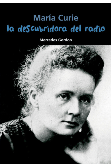 María Curie. La descubridora del radio