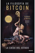 La filosofía de Bitcoin: la caída del Estado (Edición ampliada y actualizada)