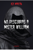 NO DESCUBRAS A MISTER WILLIAM