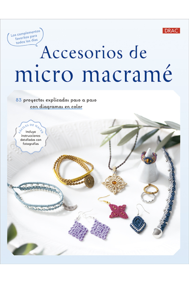 Accesorios de micro macramé. 83 proyectos explicados paso a paso con diagramas en color