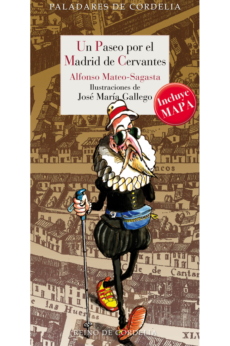 Un paseo por el Madrid de Cervantes (Incluye mapa e ilustraciones de José María Gallego)