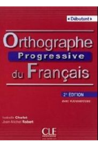 Orthographe progressive du français avec 400 exercices. Niveau débutant (2e édition)