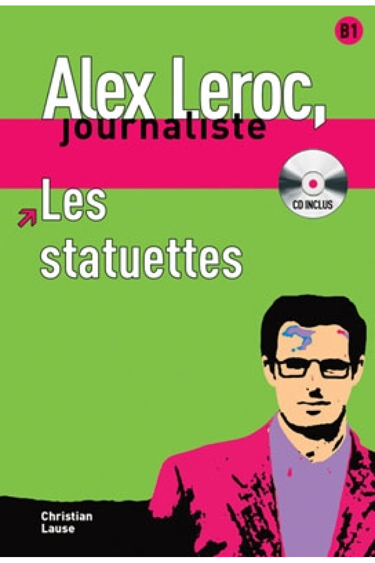 Alex Leroc, journaliste. Les statuettes + CD. Niveau B1