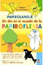 Papirolandia 1. Un día en el mundo de la papiroflexia