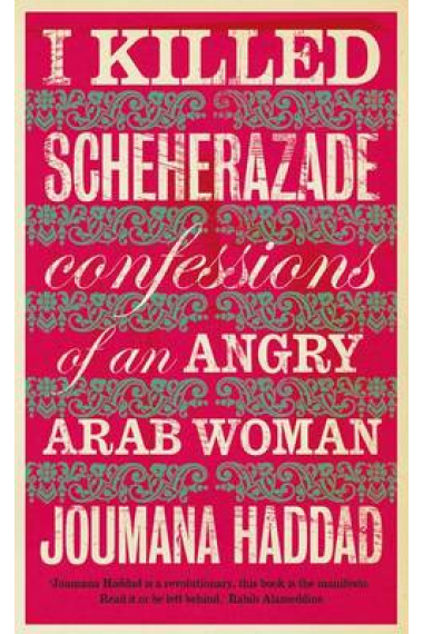 I Killed Scheherazade: Confessions of an Angry Arab Woman