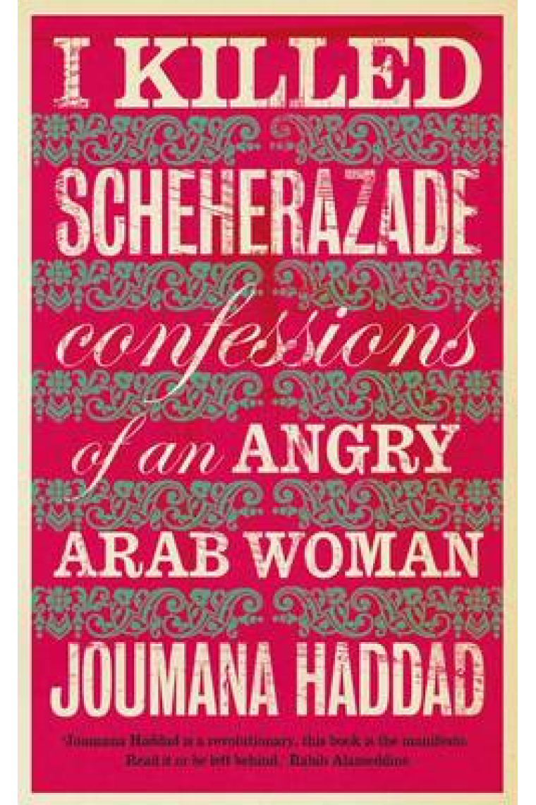 I Killed Scheherazade: Confessions of an Angry Arab Woman