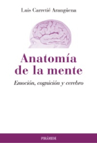 Anatomia de la mente . Emoción cognición y cerebro