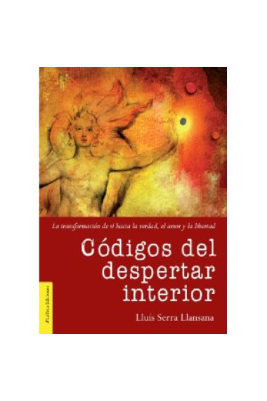 Codigos del despertar interior : La transformación de sí hacia la verdad, el amor y la libertad