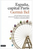 España, capital París. ¿Por qué construimos tantas infraestructuras que no se usan? Una respuesta económica a un problema político (Nueva edición actualizada y ampliada)