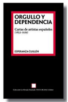 Orgullo y dependencia. Cartas de artistas españoles (1853-1939)