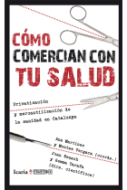 Cómo comercian con tu salud. Privatización y mercantilización de la sanidad en Catalunya