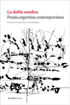 La doble sombra. Poesía argentina contemporánea