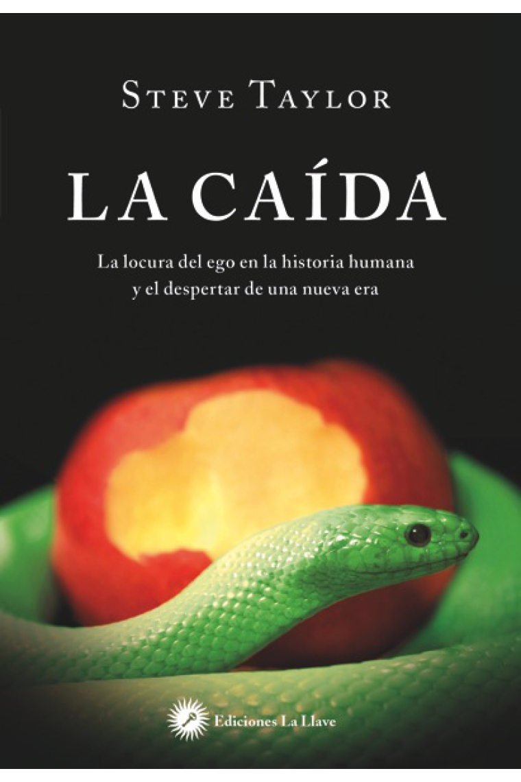 La caída: Indicios sobre la Edad de Oro, seis mil años de locura y el desperar de una nueva era