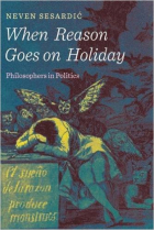 When reason goes on holiday: philosophers in politics