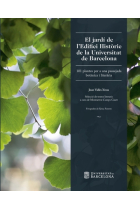 El jardí de l'Edifici Històric de la Universitat de Barcelona. 101 plantes per a una passejada botànica i literària