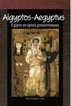 Aigyptos-Aegyptus. Egipto en época grecorromana