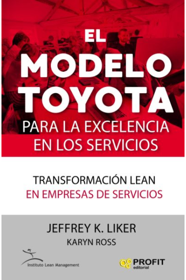 El modelo Toyota para la excelencia en los servicios. Transformación lean en empresas de servicios