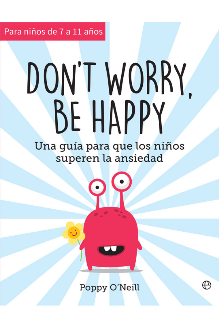 Don't worry, be happy. Una guía para que los niños superen la ansiedad