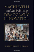 Machiavelli and the Politics of Democratic Innovation