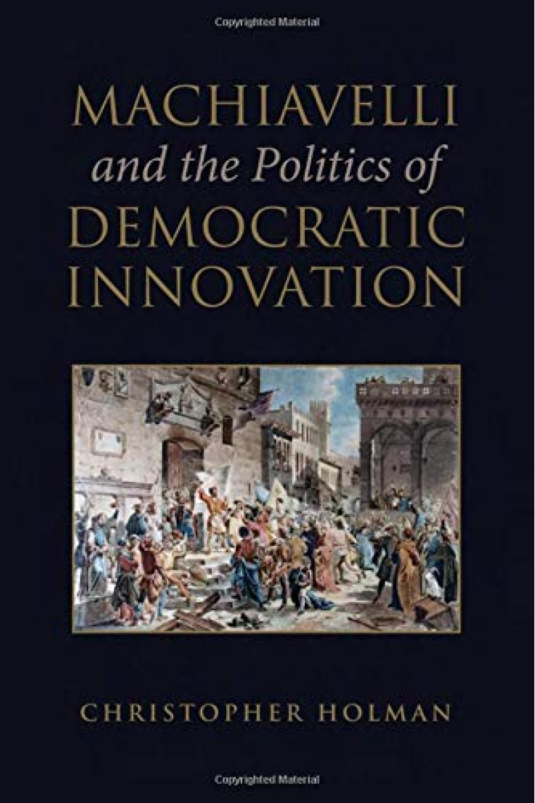 Machiavelli and the Politics of Democratic Innovation