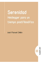 Serenidad: Heidegger para un tiempo postfilosófico